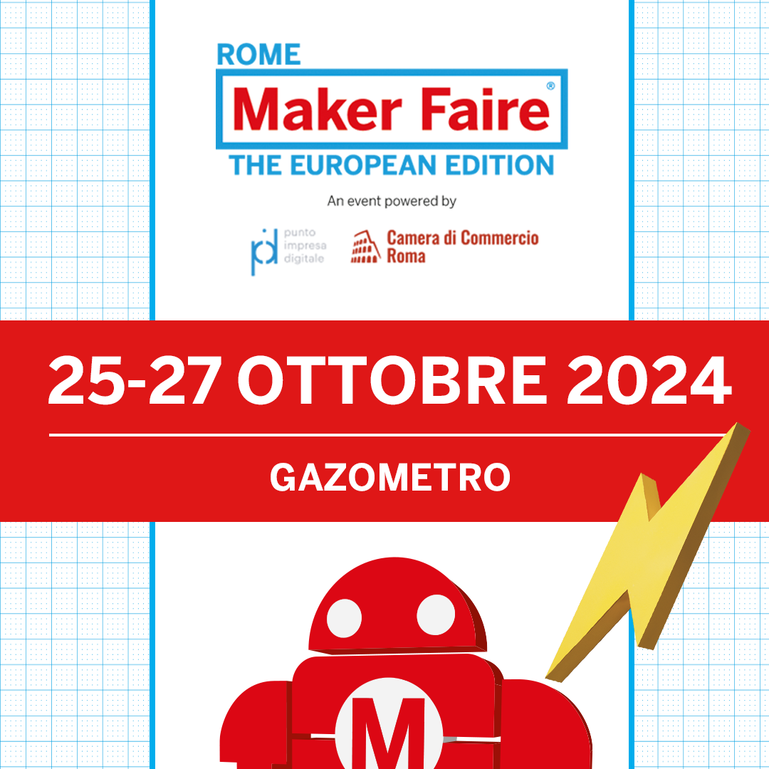 Maker Faire Rome 2024 - le call per partecipare sono aperte!